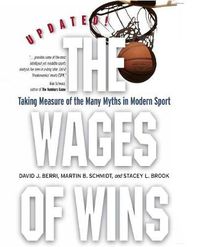 Cover image for The Wages of Wins: Taking Measure of the Many Myths in Modern Sport. Updated Edition