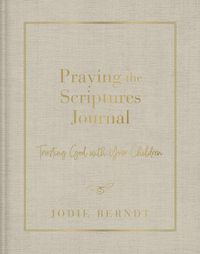 Cover image for Praying the Scriptures Journal: Trusting God with Your Children