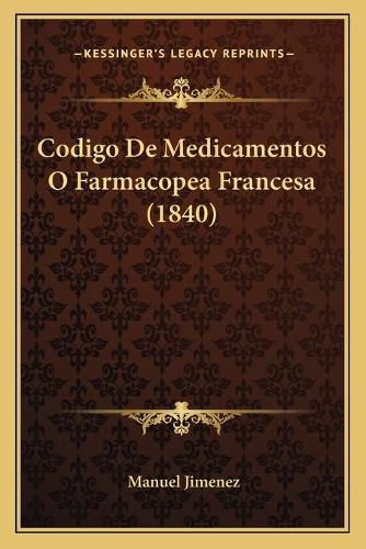 Cover image for Codigo de Medicamentos O Farmacopea Francesa (1840)
