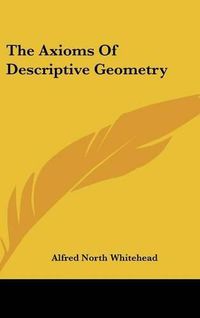 Cover image for The Axioms of Descriptive Geometry