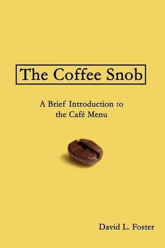 Cover image for The Coffee Snob: A Brief Introduction to the Cafe Menu