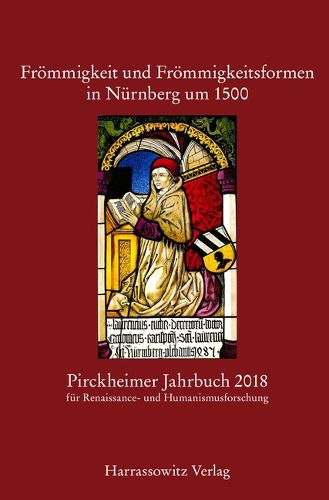 Cover image for Pirckheimer Jahrbuch 32 (2018): Frommigkeit Und Frommigkeitsformen in Nurnberg Um 1500