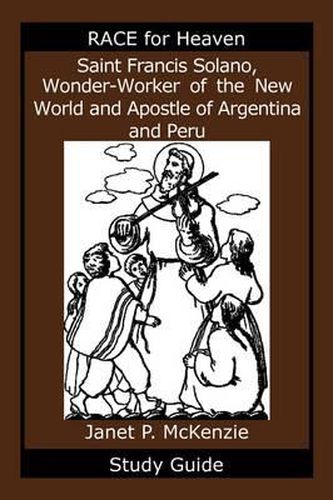Cover image for Saint Francis Solano, Wonder-Worker of the New World and Apostle of Argentina and Peru Study Guide