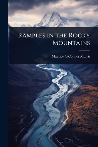Cover image for Rambles in the Rocky Mountains
