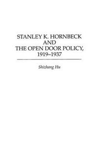 Cover image for Stanley K. Hornbeck and the Open Door Policy, 1919-1937