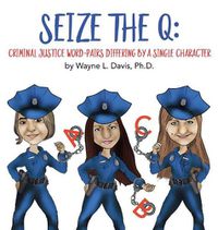 Cover image for Seize the Q: Criminal Justice Word-Pairs Differing by a Single Character