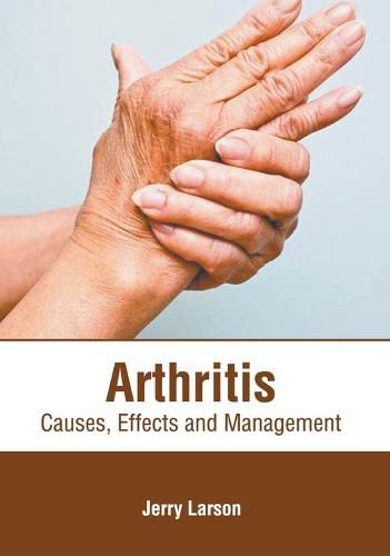 Cover image for Arthritis: Causes, Effects and Management