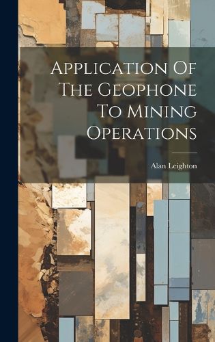 Cover image for Application Of The Geophone To Mining Operations