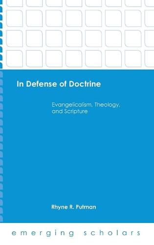 Cover image for In Defense of Doctrine: Evangelicalism, Theology, and Scripture