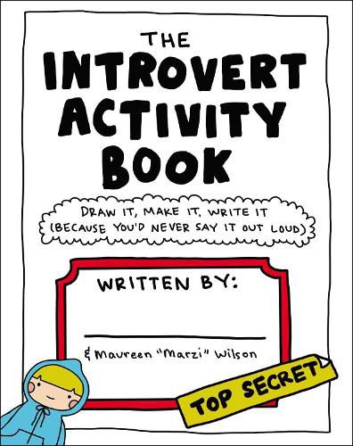 The Introvert Activity Book: Draw It, Make It, Write It (Because You'd Never Say It Out Loud)