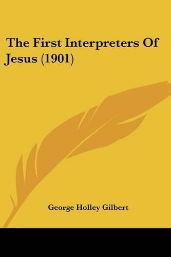 Cover image for The First Interpreters of Jesus (1901)