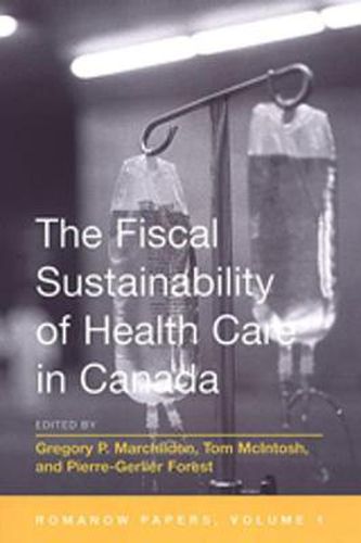 The Fiscal Sustainability of Health Care in Canada: The Romanow Papers, Volume 1