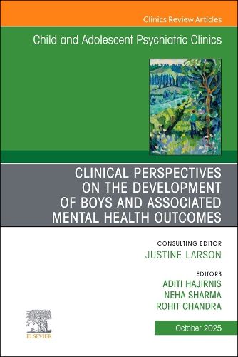 Cover image for Clinical Perspectives on the Development of Boys and Associated Mental Health Outcomes, An Issue of Child and Adolescent Psychiatric Clinics of North America: Volume 34-4