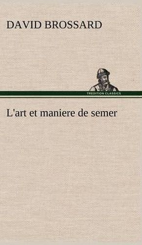 L'art et maniere de semer