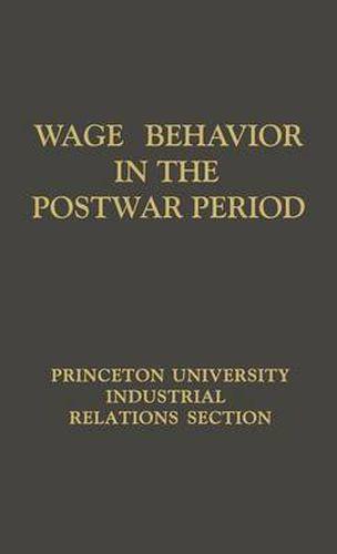 Cover image for Wage Behavior in the Postwar Period: An Empirical Analysis, by William G. Bowen