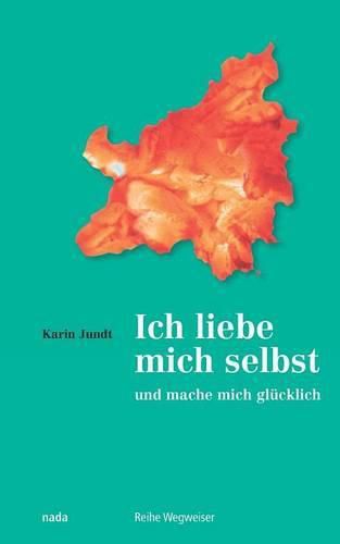 Cover image for Ich liebe mich selbst und mache mich glucklich: Ein Kurs in Selbstliebe