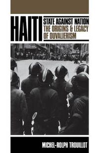 Cover image for Haiti: State against Nation: The Origins and Legacy of Duvalierism