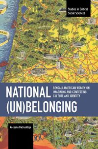 Cover image for National (un)Belonging: Bengali American Women on Imagining and Contesting Culture and Identity