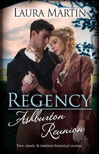 Cover image for Regency Ashburton Reunion/Flirting With His Forbidden Lady/Falling For His Practical Wife