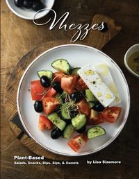 Cover image for Mezzes: Plant-Based Salads, Snacks, Dips, Sips, & Sweets