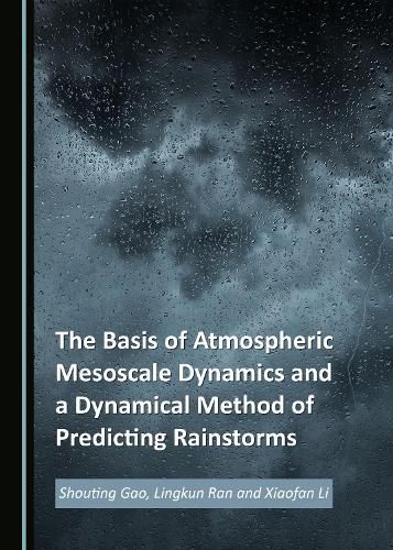 Cover image for The Basis of Atmospheric Mesoscale Dynamics and a Dynamical Method of Predicting Rainstorms