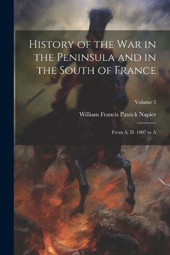 Cover image for History of the War in the Peninsula and in the South of France