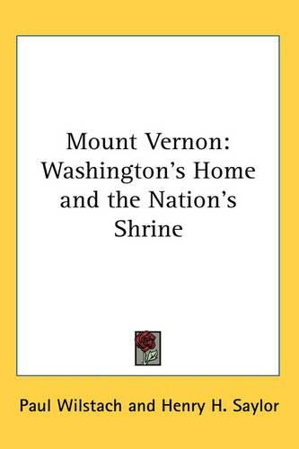 Cover image for Mount Vernon: Washington's Home and the Nation's Shrine