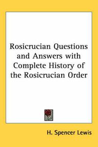 Cover image for Rosicrucian Questions and Answers with Complete History of the Rosicrucian Order