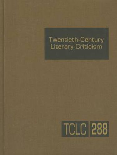 Cover image for Twentieth-Century Literary Criticism, Volume 288