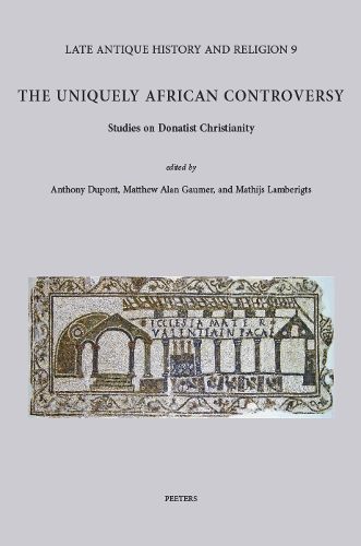 Cover image for The Uniquely African Controversy: Studies on Donatist Christianity