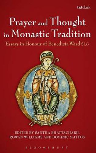 Cover image for Prayer and Thought in Monastic Tradition: Essays in Honour of Benedicta Ward SLG