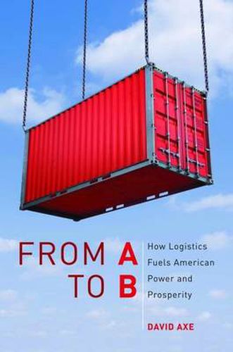 Cover image for From A to B: How Logistics Fuels American Power and Prosperity