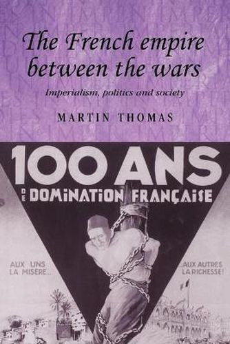 The French Empire Between the Wars: Imperialism, Politics and Society