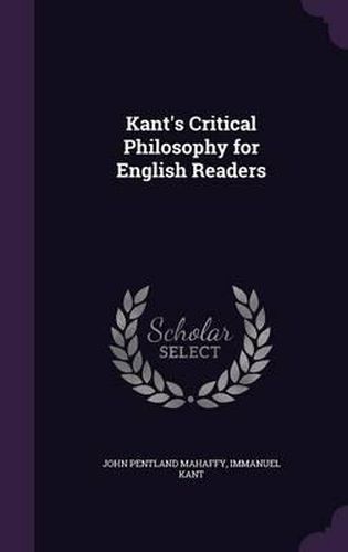 Kant's Critical Philosophy for English Readers