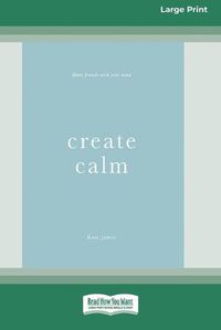 Cover image for Create Calm [16pt Large Print Edition]