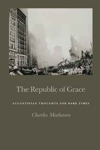 Cover image for Republic of Grace: Augustinian Thoughts for Dark Times