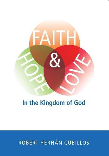 Cover image for Faith, Hope, and Love in the Kingdom of God