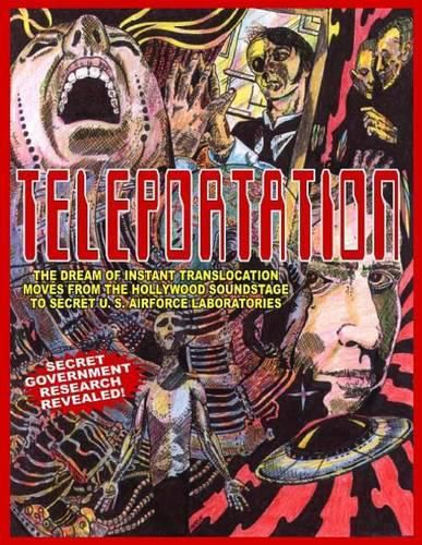 Teleportation: The Dream of Instant Translocation Moves from Hollywood Entertainment to Offocial U.S. Air Force Laboratories