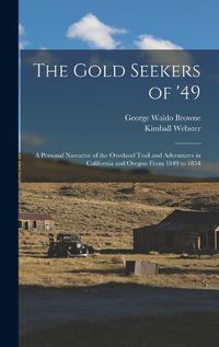 Cover image for The Gold Seekers of '49; a Personal Narrative of the Overland Trail and Adventures in California and Oregon From 1849 to 1854