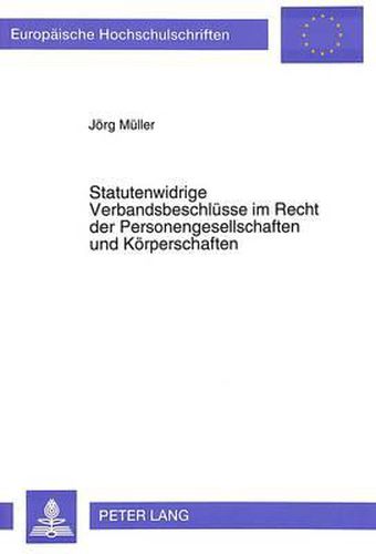 Cover image for Statutenwidrige Verbandsbeschluesse Im Recht Der Personengesellschaften Und Koerperschaften