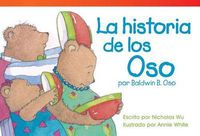 Cover image for La historia de los Oso por Baldwin B. Oso (The Bears' Story by Baldwin B. Bear) (Spanish Version)