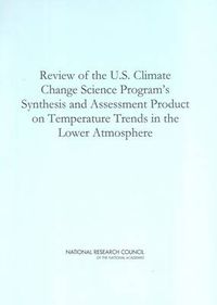 Cover image for Review of the U.S. Climate Change Science Program's Synthesis and Assessment Product on Temperature Trends in the Lower Atmosphere