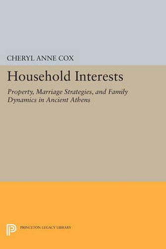 Cover image for Household Interests: Property, Marriage Strategies, and Family Dynamics in Ancient Athens