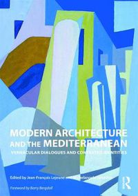 Cover image for Modern Architecture and the Mediterranean: Vernacular Dialogues and Contested Identities