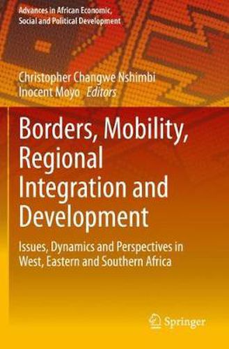 Cover image for Borders, Mobility, Regional Integration and Development: Issues, Dynamics and Perspectives in West, Eastern and Southern Africa