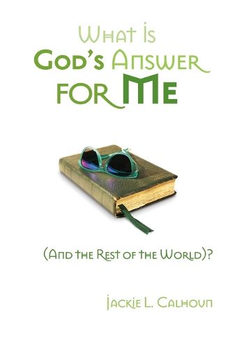 Cover image for What Is God's Answer for Me (And the Rest of the World)?