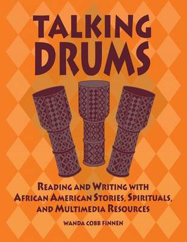 Cover image for Talking Drums: Reading and Writing with African American Stories, Spirituals, and Multimedia Resources