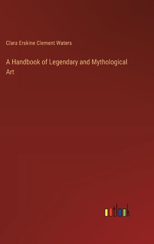 A Handbook of Legendary and Mythological Art