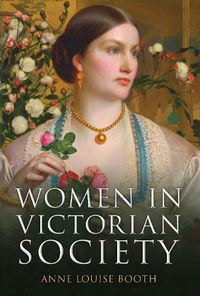Cover image for Women in Victorian Society