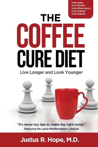 Cover image for The Coffee Cure Diet: Live Longer and Look Younger